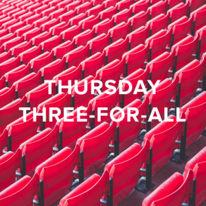 Thursday Three For All