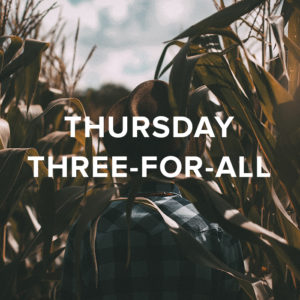 Thursday Three For All